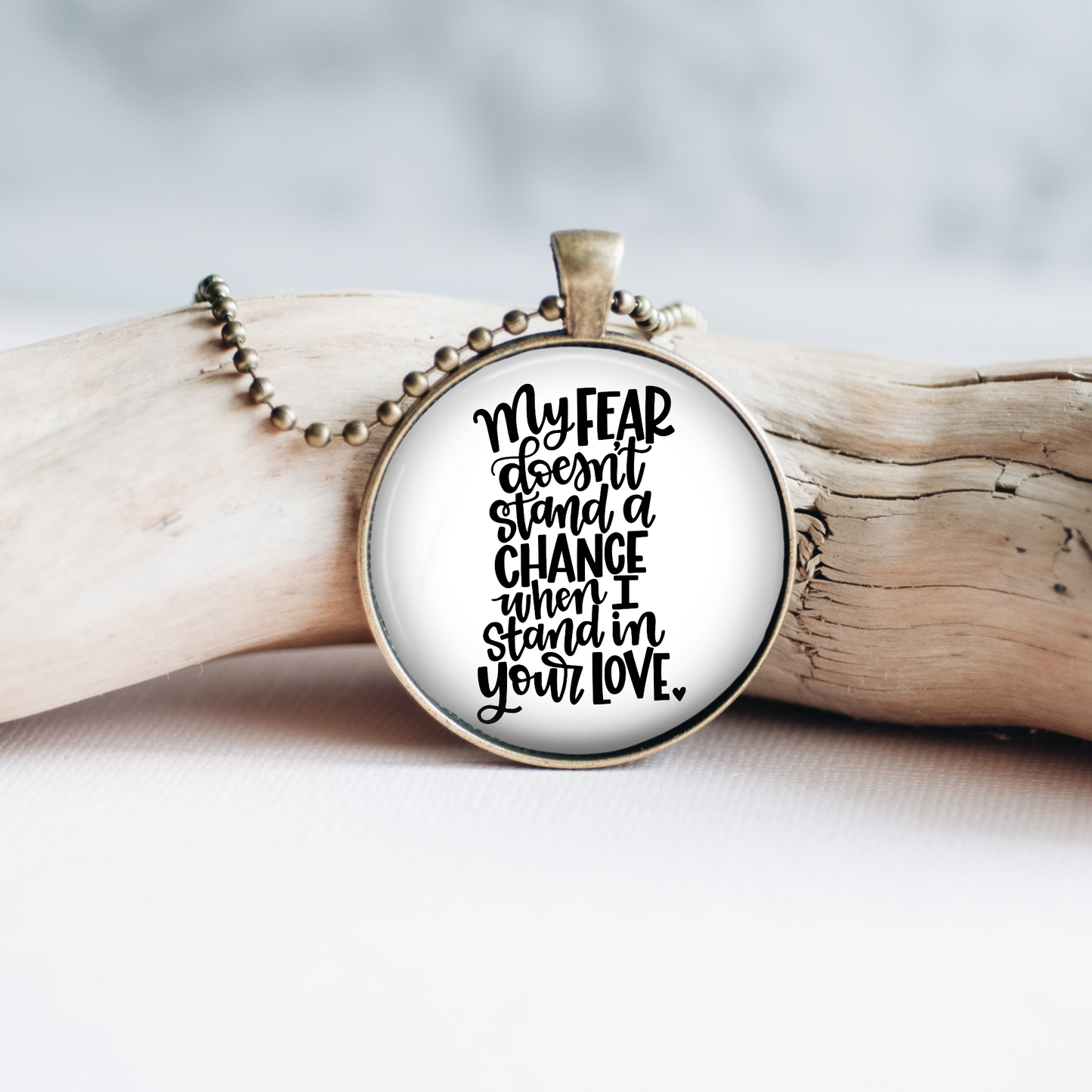 Necklace | My Fear Doesn't Stand a Chance When I Stand in Your Love