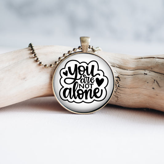 You Are Not Alone Necklace