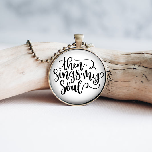 Then Sings My Soul Necklace