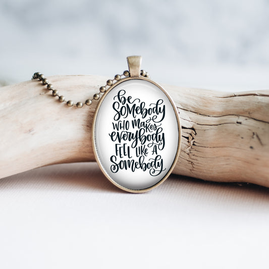Be Somebody Necklace