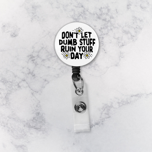 Badge Reel | Don't Let Dumb Stuff Ruin Your Day