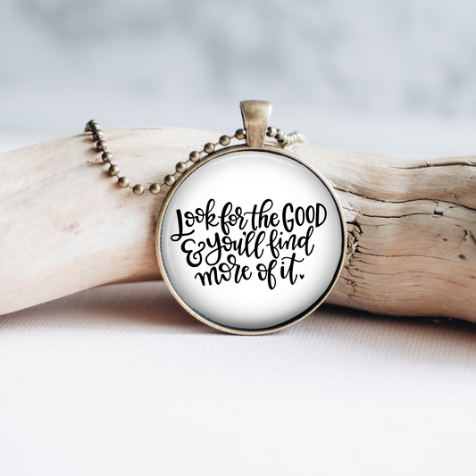 Necklace | Look for the Good and You'll Find More of It