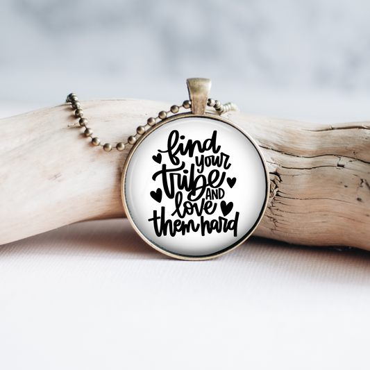 Necklace | Find Your Tribe and Love Them Hard