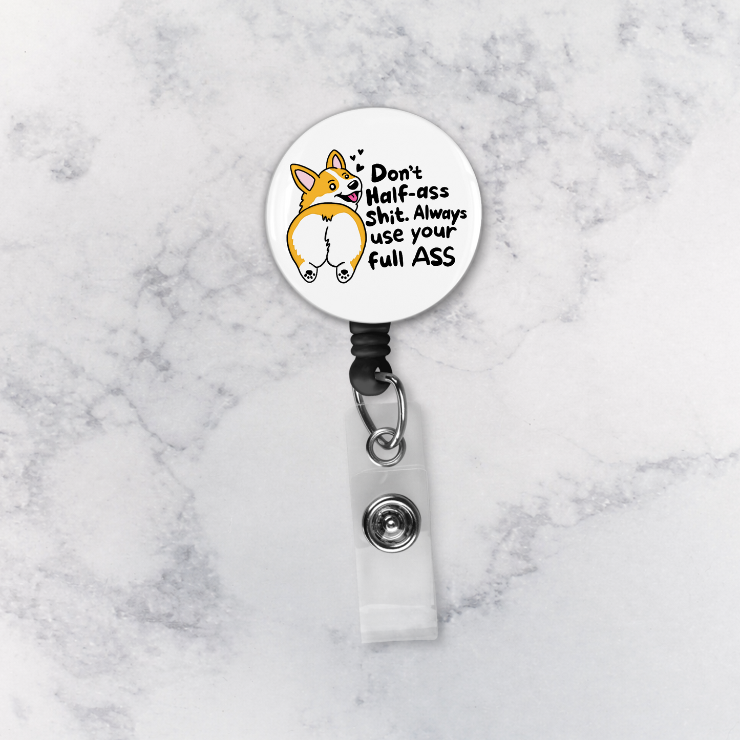 Badge Reel | Corgi Butt - Don't Half Ass Shit. Always Use Your Full Ass.