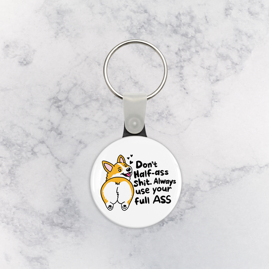 Keychain | Corgi Butt - Don't Half Ass Shit. Always Use Your Full Ass.
