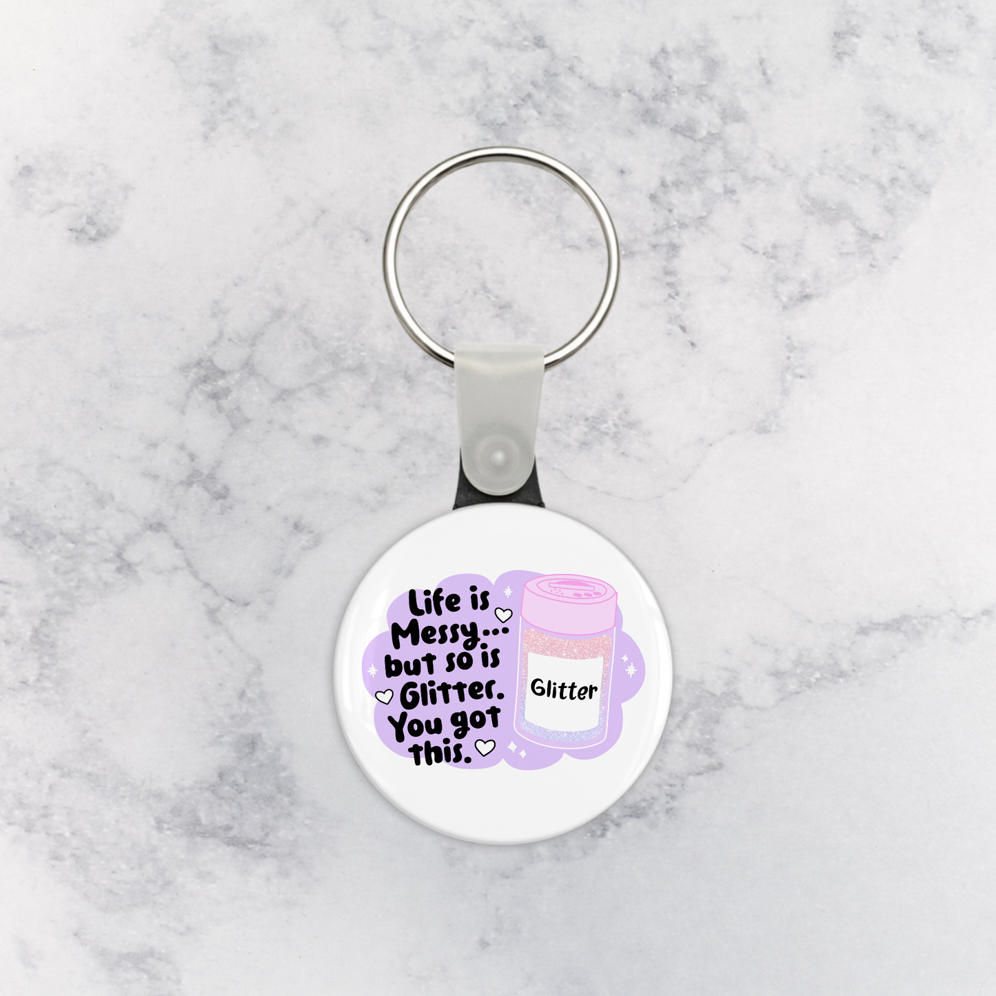 Keychain | Life is Messy but So is Glitter. You Got This.