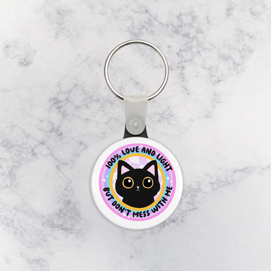 Keychain | 100% Love and Light but Don't Mess With Me