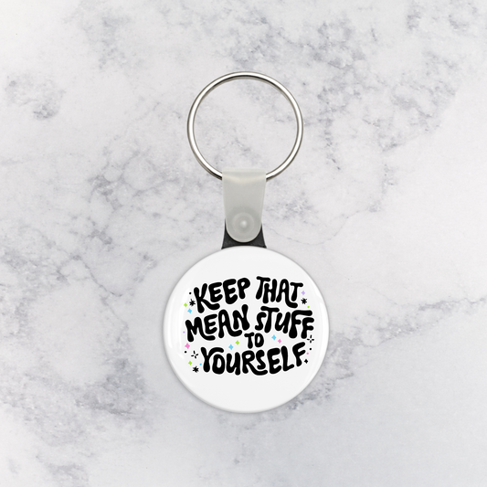 Keychain | Keep That Mean Stuff to Yourself
