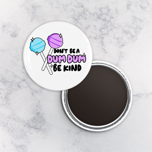 Magnet | Don't Be a Dum Dum Be Kind