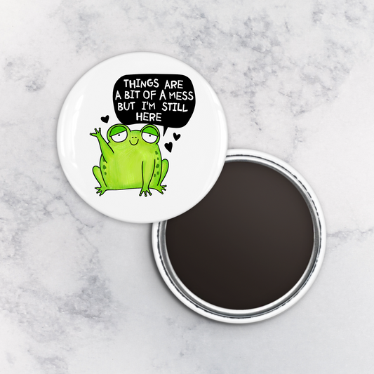 Magnet | Things Are a Bit of a Mess but I'm Still Here