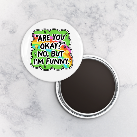 Magnet | Are You Okay? No, but I'm Funny