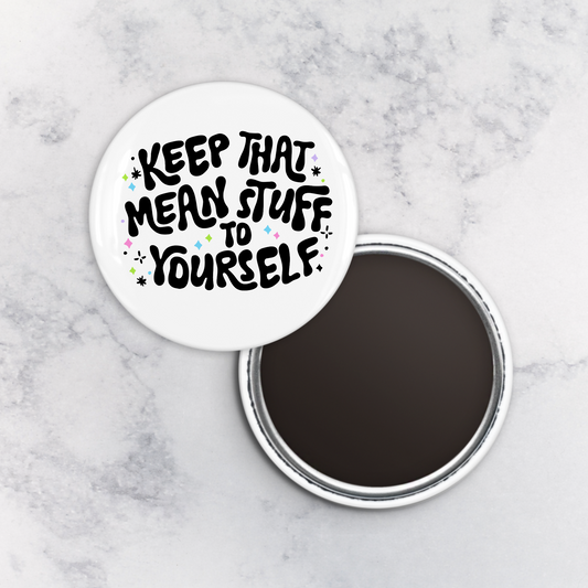 Magnet | Keep that Mean Stuff to Yourself