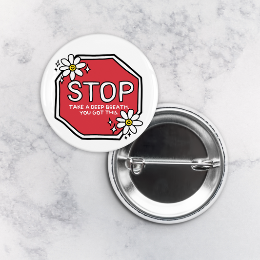 Pinback Button | Stop. Take a Deep Breath. You Got This.