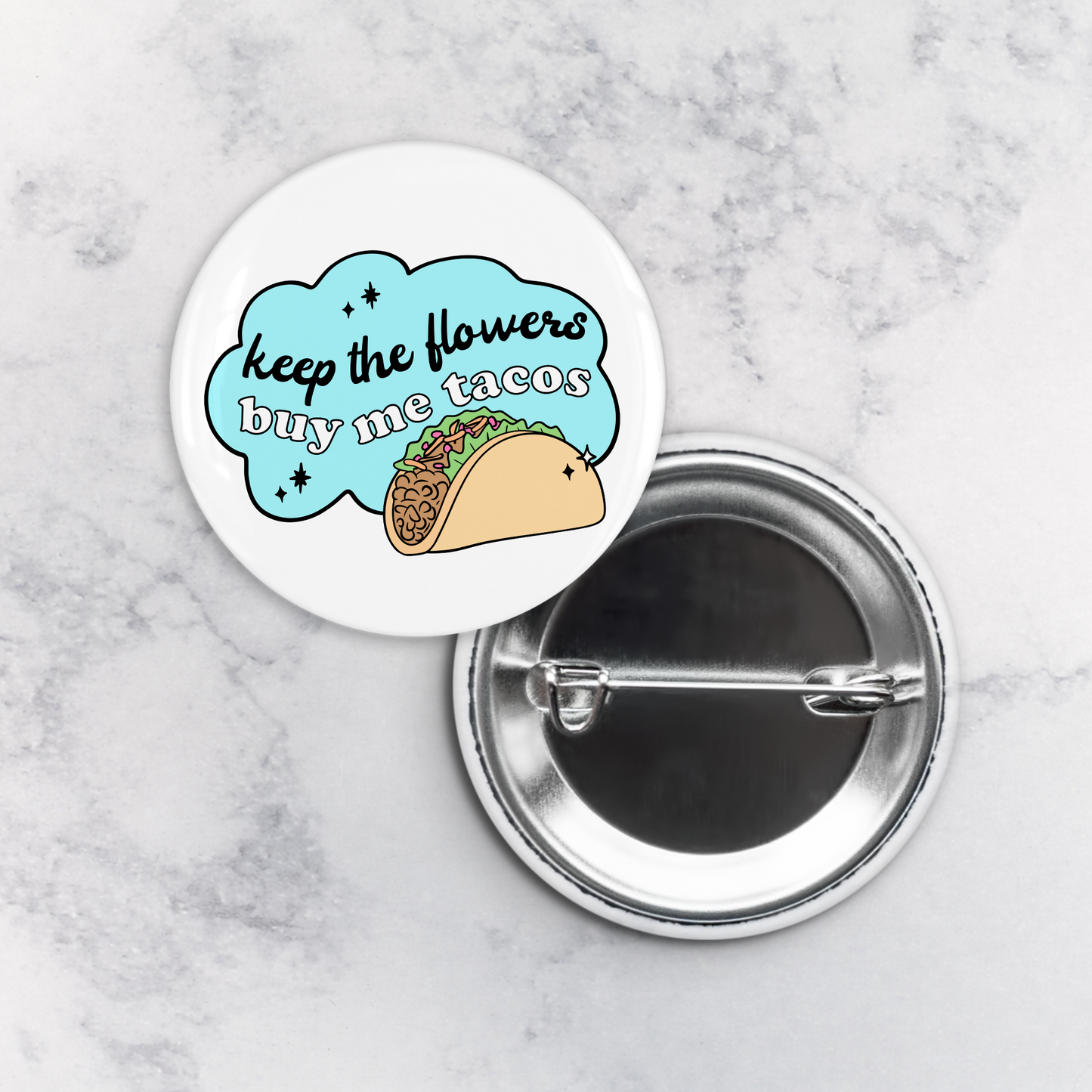 Pinback Button | Keep the Flowers Buy Me Tacos