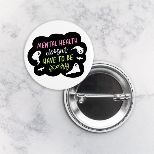 Pinback Button | Mental Health Doesn't Have to be Scary