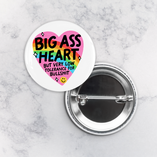 Pinback Button | Big Ass Heart but Very Low Tolerance for Bullshit