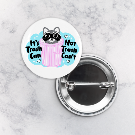 Pinback Button | It's Trash Can Not Trash Can't