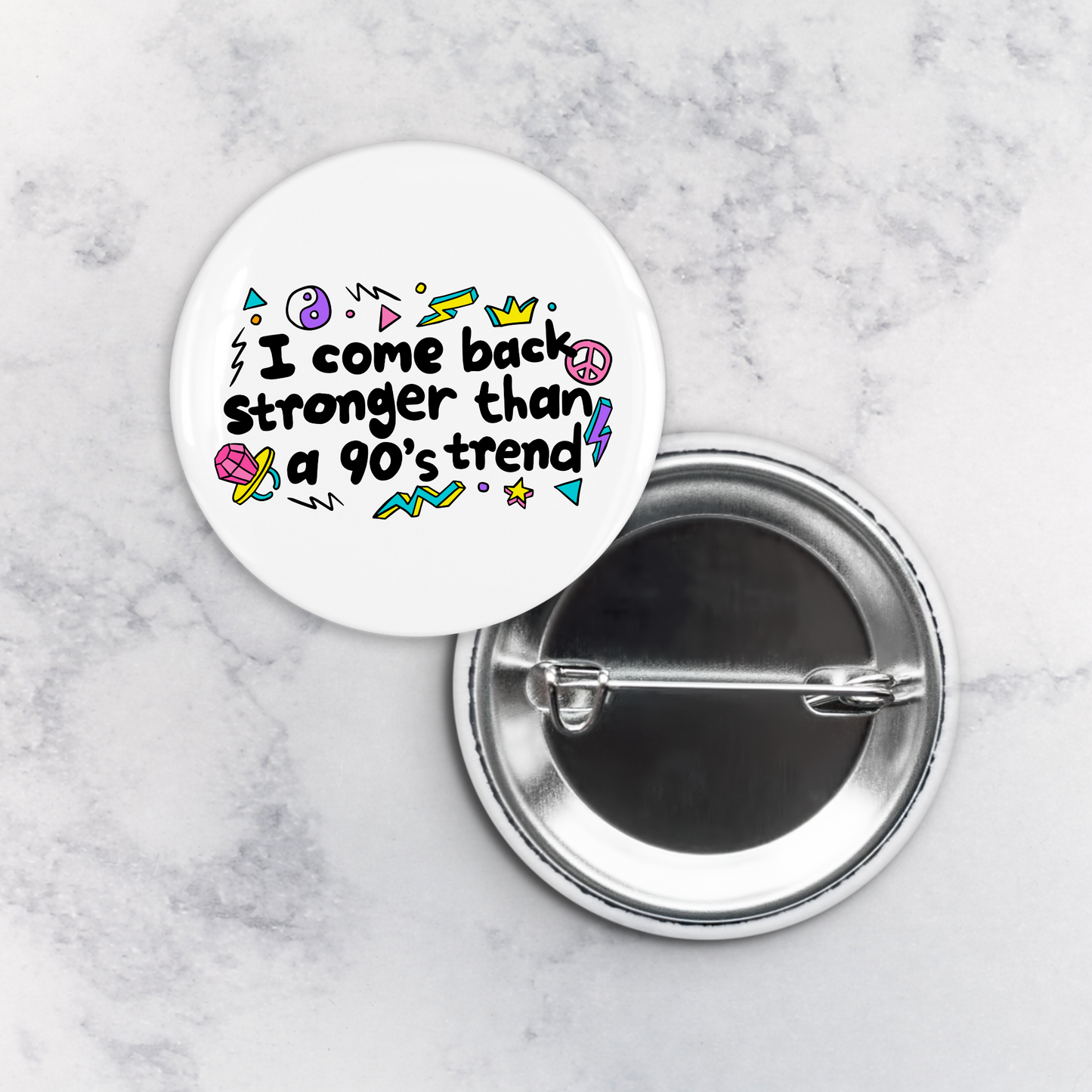 Pinback Button | I Come Back Stronger Than a 90's Trend