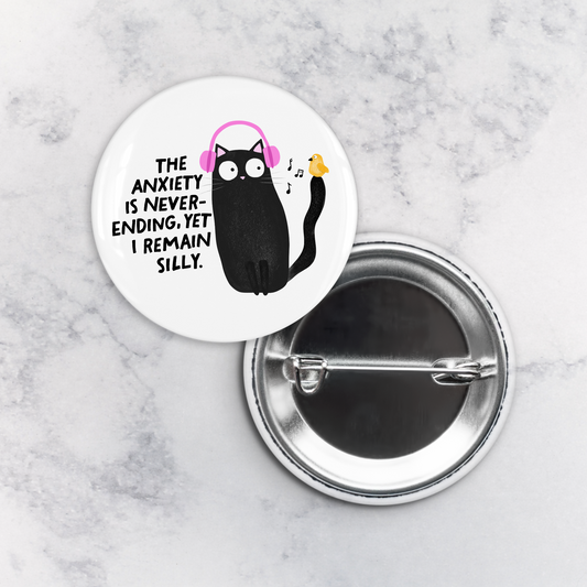 Pinback Button | The Anxiety is Never Ending Yet I Remain Silly