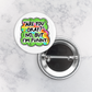 Pinback Button | Are You Okay? No, but I'm Funny