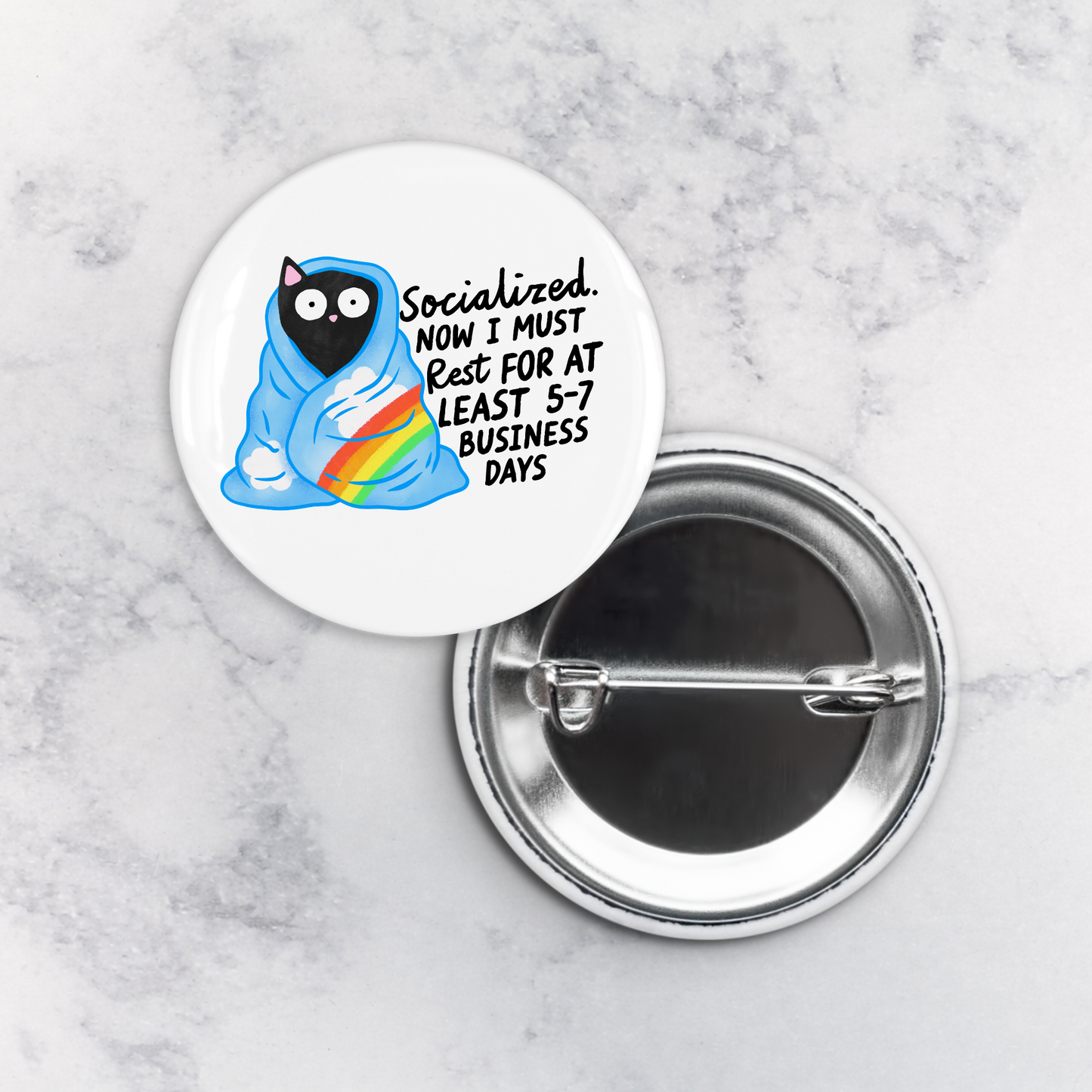 Pinback Button | Socialized. Now I Must Rest for at Least 5-7 Business Days