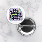 Pinback Button | My Tummy Freakin Hurts