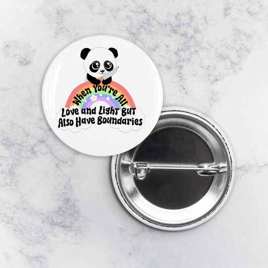 Pinback Button | When You're All Love and Light but Also Have Boundaries