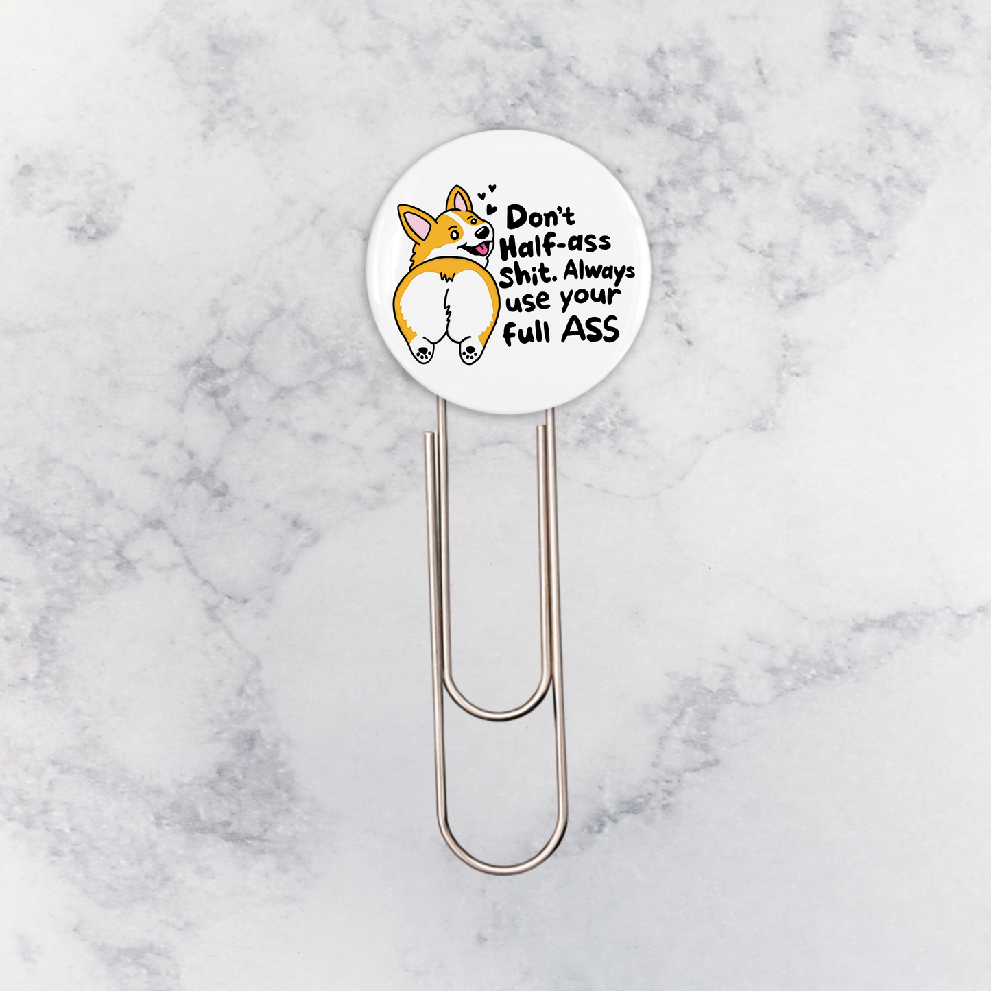 Bookmark | Corgi Butt - Don't Half Ass Shit Always Use Your Full Ass
