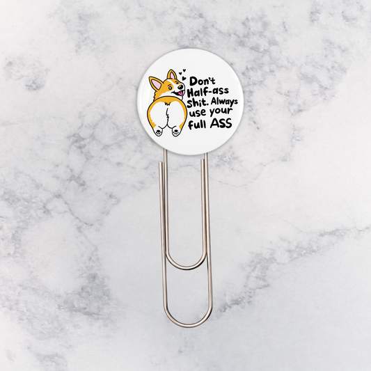 Bookmark | Corgi Butt - Don't Half Ass Shit Always Use Your Full Ass